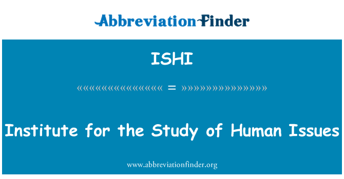 ISHI: Institute for the Study of Human Issues