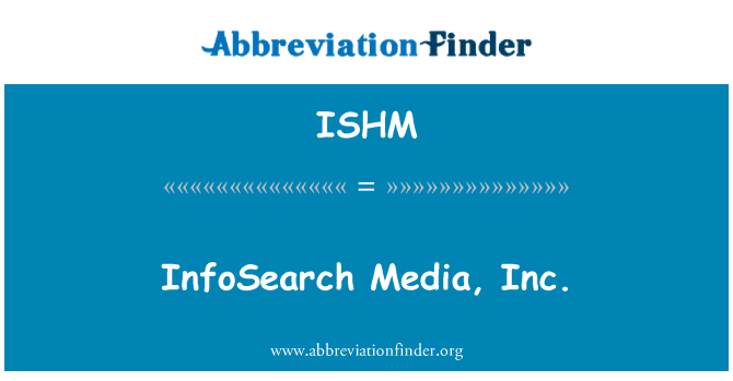 ISHM: InfoSearch Media, Inc.