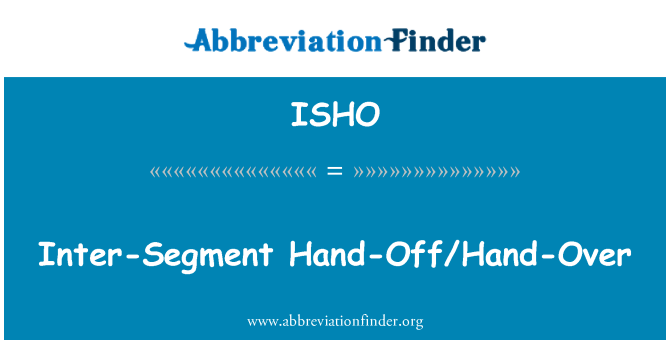 ISHO: Mano-fuori/Hand-Over inter-segmento