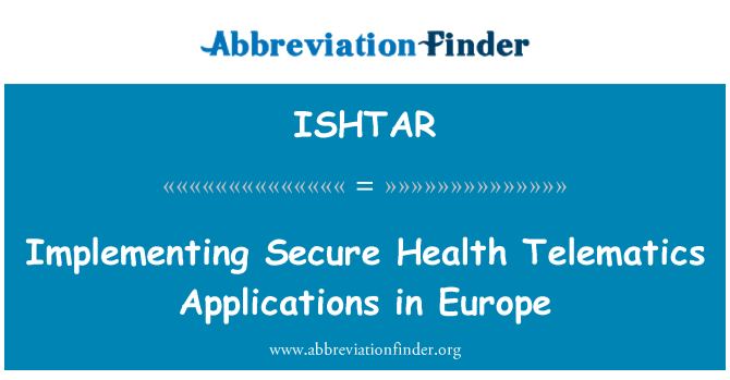 ISHTAR: Реализация безопасного здоровья телематических приложений в Европе