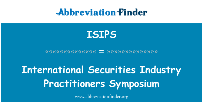 ISIPS: International Securities Industry Practitioners Symposium