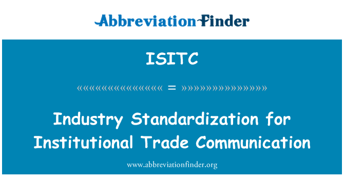 ISITC: Safoni'r diwydiant ar gyfer cyfathrebu masnach sefydliadol
