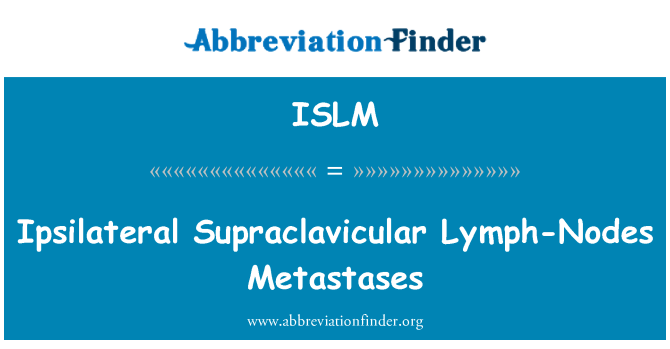 ISLM: Ipsilateral Supraclavicular kelenjar getah bening metastasis