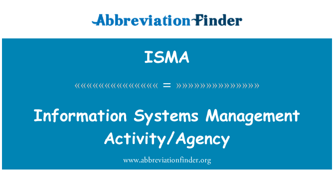 ISMA: Information Systems Management aktivitet/agentur