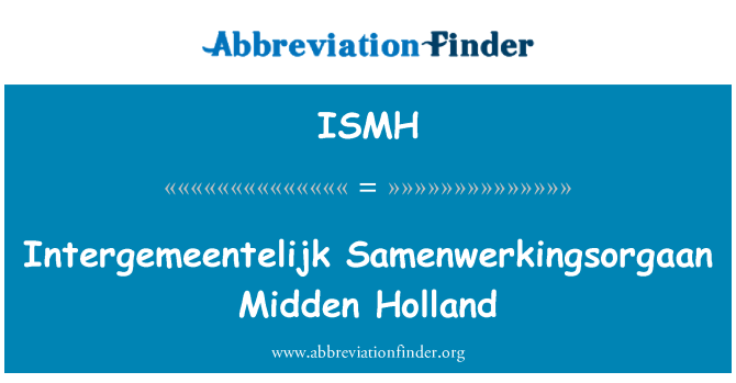 ISMH: Intergemeentelijk Samenwerkingsorgaan Midden Holland