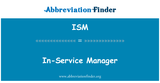 ISM: In-Service Manager