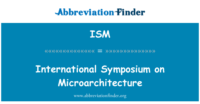 ISM: International Symposium on Mikroarchitektur