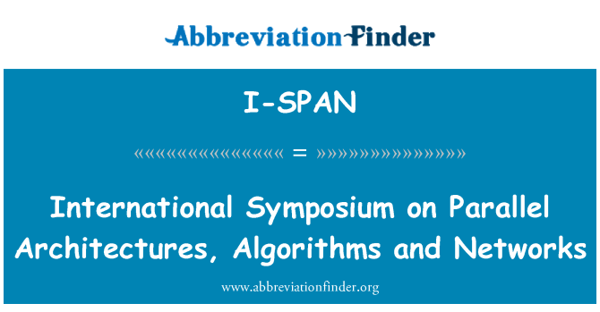 I-SPAN: Simposio Internacional de redes, algoritmos y arquitecturas paralelas