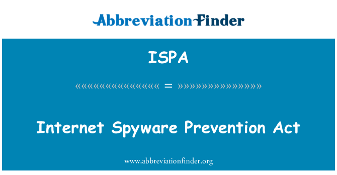 ISPA: Internet Spyware Prevention Act