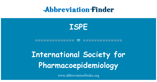 ISPE: Cymdeithas Ryngwladol ar gyfer Pharmacoepidemiology