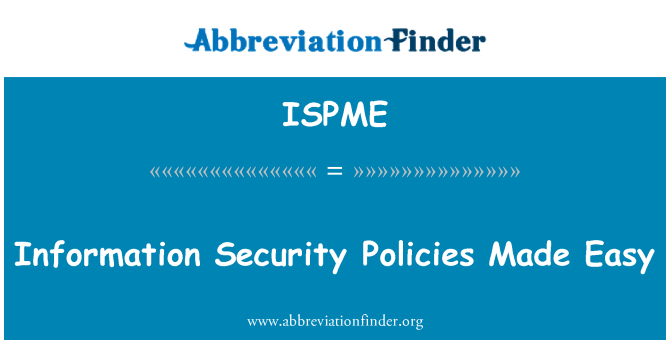 ISPME: Information Security Policies Made Easy