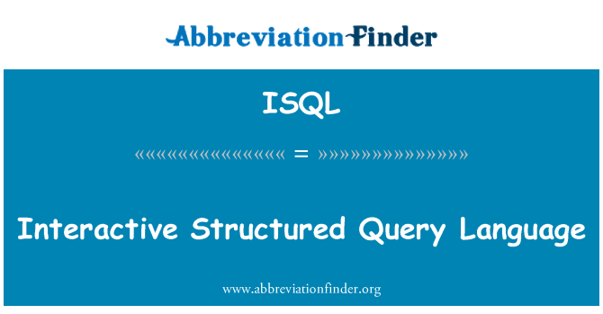 ISQL: Interactive Structured Query Language