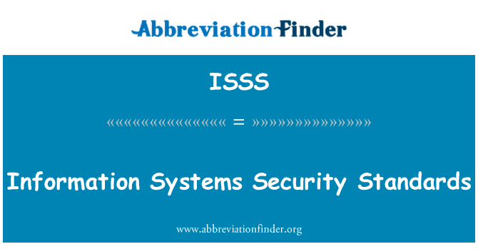 ISSS: Information Systems Security Standards
