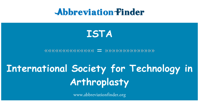 ISTA: Uluslararası toplum artroplasti teknolojisi için