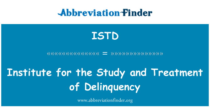 ISTD: Institute for the Study and Treatment of Delinquency