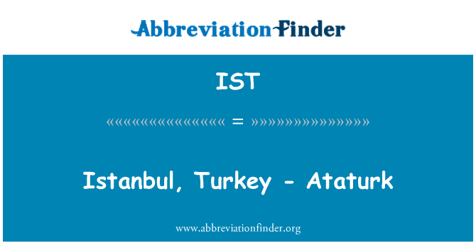 Ist Definition Istanbul Turkey Ataturk Abbreviation Finder