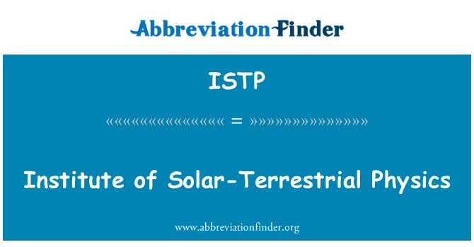 ISTP: Institute of Solar-Terrestrial Physics