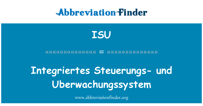 ISU: Integriertes Steuerungs, Uberwachungssystem