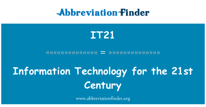 IT21: Information Technology for the 21st Century
