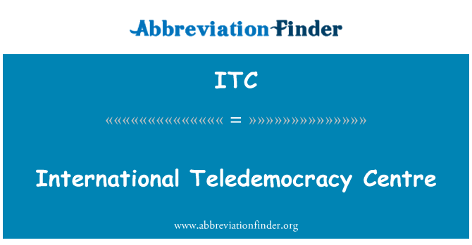 ITC: International Teledemocracy Centre