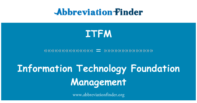 ITFM: Information Technology Foundation Management