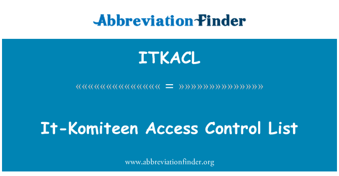 ITKACL: Komiteen tā piekļuves vadības saraksta