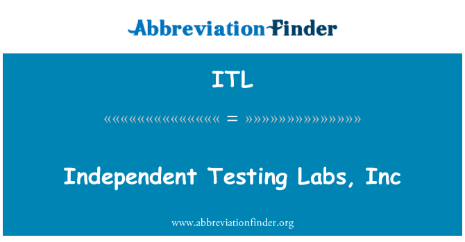 ITL: Independent Testing Labs, Inc