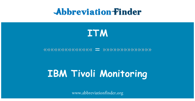 ITM: IBM Tivoli Monitoring