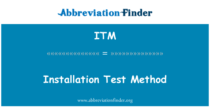 ITM: Uzstādīšanas testa metode