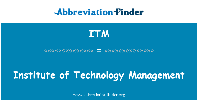 ITM: Institute of Technology Management