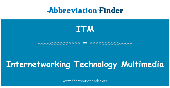 ITM: Internetworking प्रौद्योगिकी मल्टीमीडिया