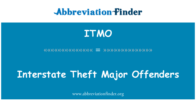 ITMO: Interstate Theft Major õigusrikkujate