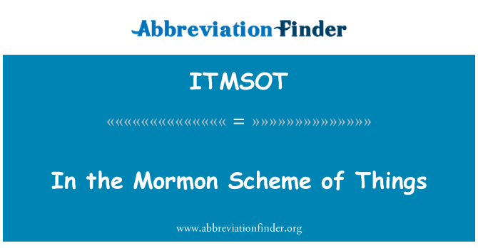 ITMSOT: V mormonské schématu věcí