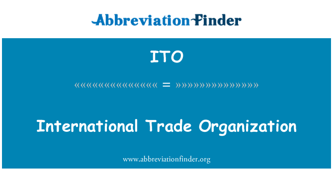 ITO: International Trade Organization