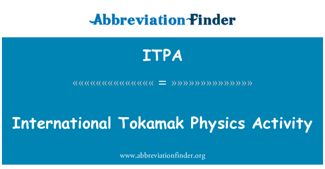 ITPA: International Tokamak Physics Activity