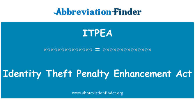 ITPEA: Identitas pencurian hukuman peningkatan tindakan