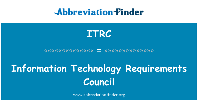 ITRC: Information Technology Requirements Council