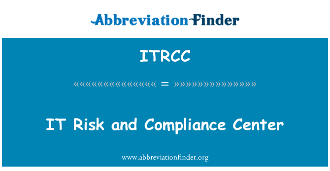 ITRCC: IT   Risk and Compliance Center