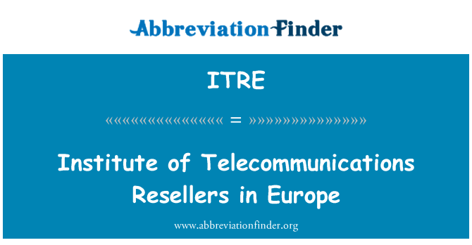 ITRE: Ústav telekomunikací prodejců v Evropě