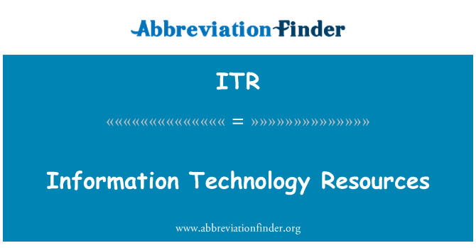 ITR: Information Technology Resources