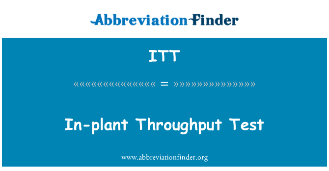 ITT: In-plant Throughput Test