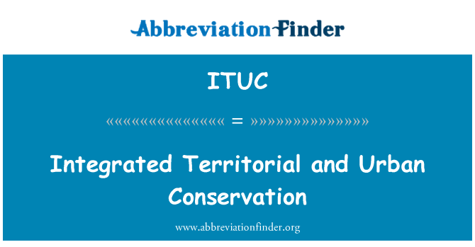 ITUC: Conservación Territorial y urbana integrado