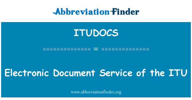 ITUDOCS: عالمی بعید ابلاغیاتی اتحاد کی الیکٹرانک دستاویز کی خدمت