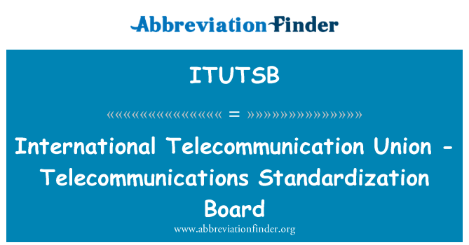 ITUTSB: Uniunii internaţionale de telecomunicaţii - bord de standardizare telecomunicaţii