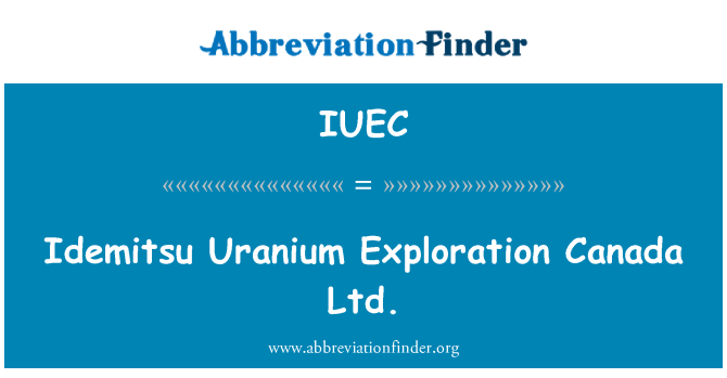 IUEC: Idemitsu Uran Exploration Canada Ltd.