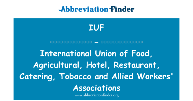 IUF: Międzynarodowa Unia żywności, rolnictwa, Hotel, restauracja, Catering, tytoniu i sojuszniczych pracowników stowarzyszenia