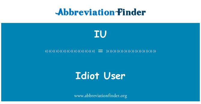 IU: L-utent idiot