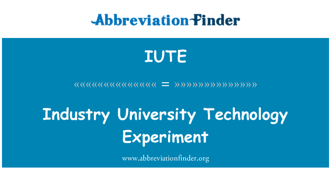 IUTE: Industry University Technology Experiment
