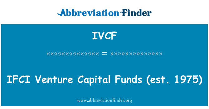 IVCF: IFCI фондове за рисков капитал (est. 1975)