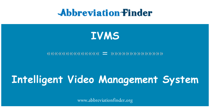IVMS: Intelligent Video Management System